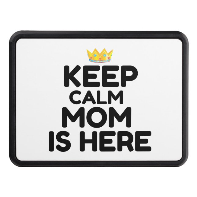 KEEP CALM MOM IS HERE TRAILER HITCH COVER (Front)