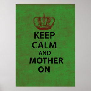 Keep Calm & Mother On Poster
