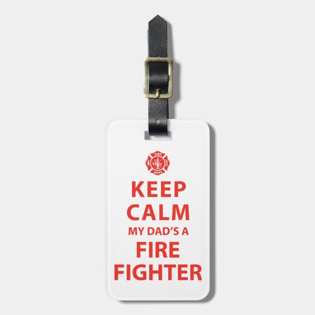 KEEP CALM MY DAD'S A FIREFIGHTER LUGGAGE TAG (Front Vertical)
