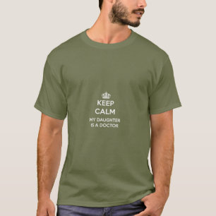 Keep Calm My Daughter Is A Doctor T for Dads T-Shirt