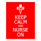 Keep Calm & Nurse On poster