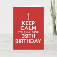 Keep Calm Only 39th Birthday