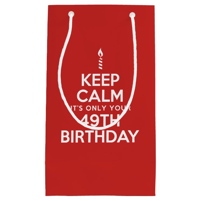 Keep Calm Only 49th Birthday Small Gift Bag (Front)