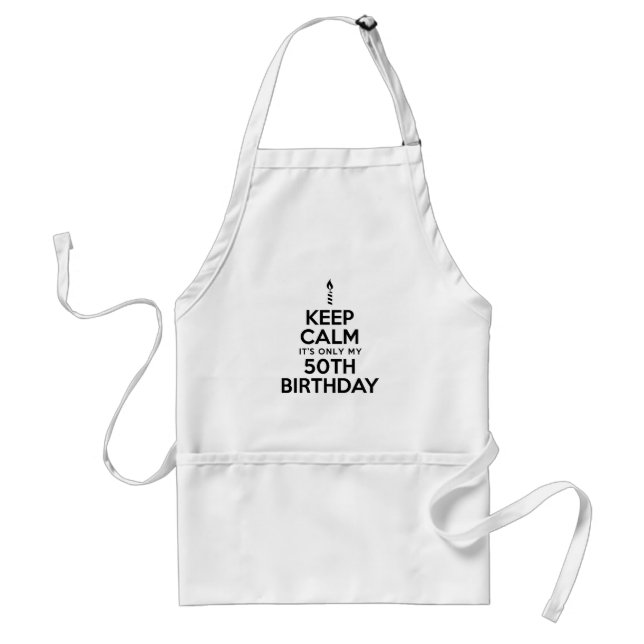 Keep Calm Only 50th Birthday Adult Apron (Front)