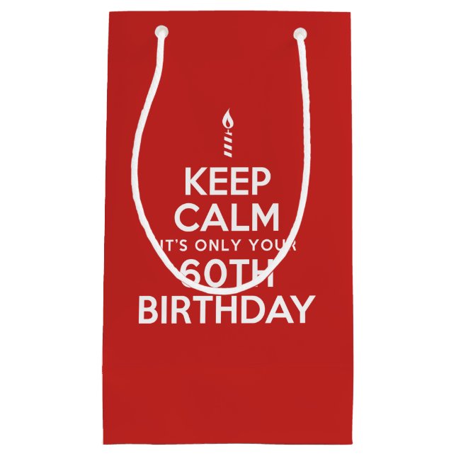 Keep Calm Only 60th Birthday Small Gift Bag (Front)
