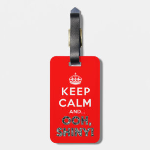 Keep Calm Ooh Shiny Luggage Tag