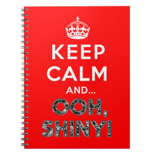 Keep Calm Ooh Shiny Notebook