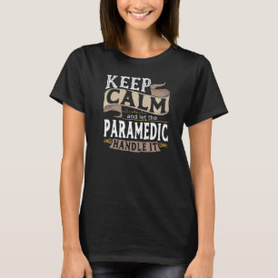 Keep Calm Paramedic I Ems I Emt I Paramedical I Pa T-Shirt