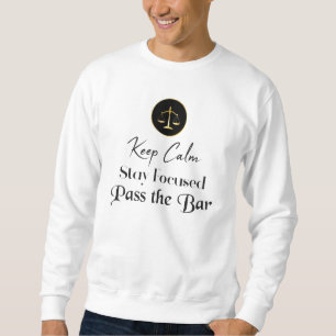 Keep Calm. Pass the Bar Exam Sweatshirt