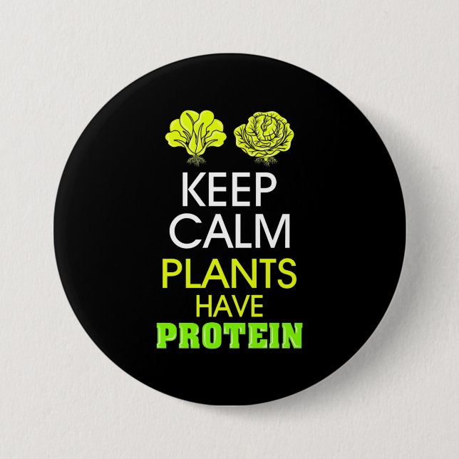 Keep Calm Plants Have Protein 3 Inch Round Button (Front)