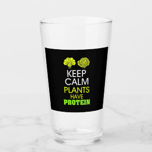 Keep Calm Plants Have Protein Glass
