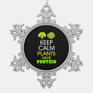 Keep Calm Plants Have Protein Snowflake Pewter Christmas Ornament