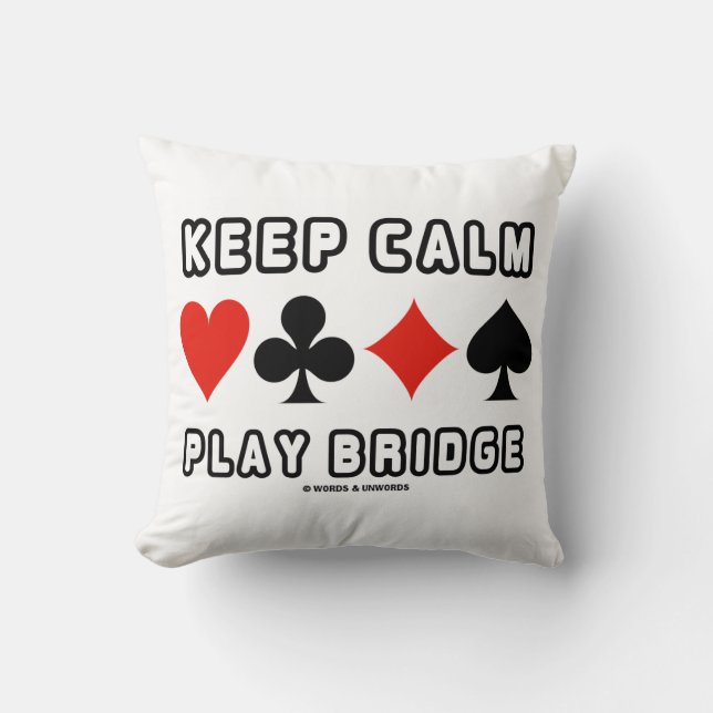 Keep Calm Play Bridge (Four Card Suits) Throw Pillow (Front)