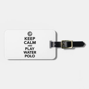 Keep calm play Water Polo Luggage Tag
