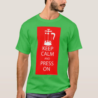 Keep Calm Press On 2 T-Shirt