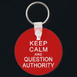 Keep Calm & Question Authority key chain<br><div class="desc">See my store for more items with this design.</div>