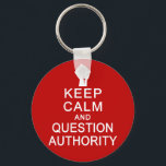 Keep Calm & Question Authority key chain<br><div class="desc">See my store for more items with this design.</div>