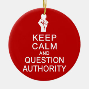 Keep Calm & Question Authority ornament, customize Ceramic Ornament