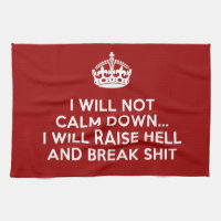 Keep Calm Raise Hell and Break Stuff