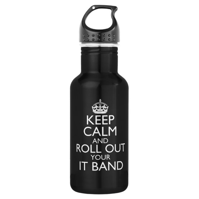 Keep Calm & Roll Out Your IT Band Water Bottle (Front)