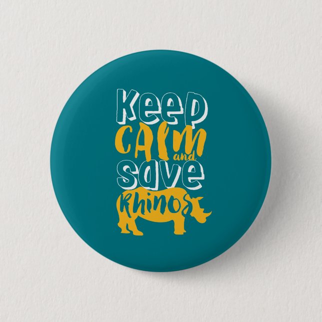 Keep Calm Save Rhinos Wildlife Animal Rescue 2 Inch Round Button (Front)