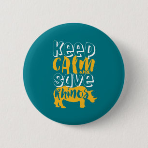 Keep Calm Save Rhinos Wildlife Animal Rescue 2 Inch Round Button