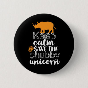 Keep Calm Save The Chubby Unicorn Rhino Animal 2 Inch Round Button
