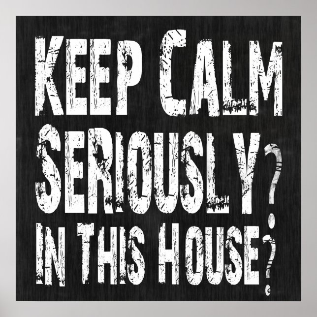 Keep Calm, Seriously? Poster (Front)