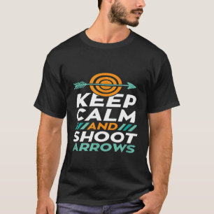 Keep Calm Shoot Arrow Archery Sport For Archer T-Shirt