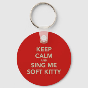 Keep Calm & Sing me Soft Kitty Keychain