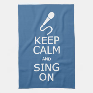 Keep Calm & Sing On custom colour kitchen towel