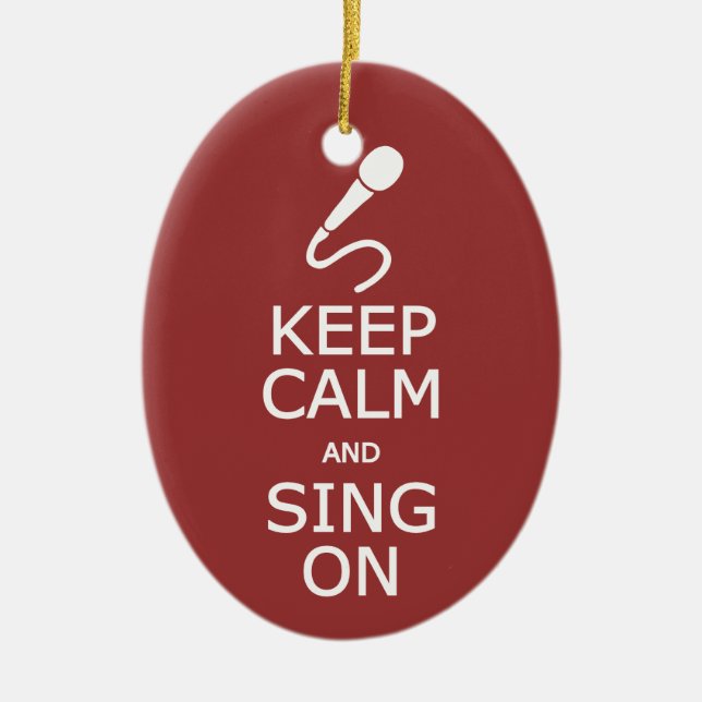 Keep Calm & Sing On custom colour ornament (Front)