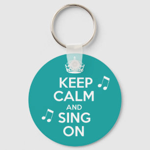 Keep Calm & Sing On Keychain