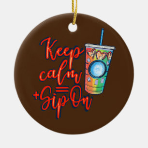 Keep Calm Sip On Iced Coffee Funny Iced Coffee Ceramic Ornament
