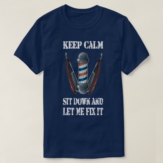 Keep Calm Sit Down And Let Me Fix It 3 T-Shirt (Design Front)