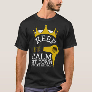Keep Calm Sit Down And Let Me Fix It Funny barber T-Shirt