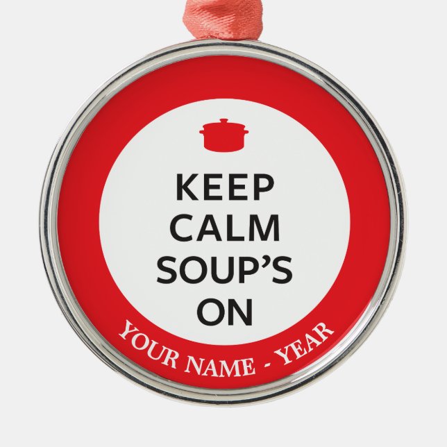 Keep Calm Soup's On Metal Ornament (Front)