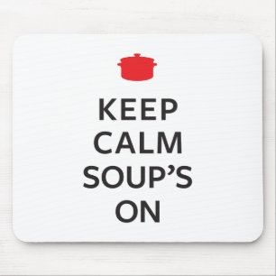 Keep Calm Soup's On Mouse Pad