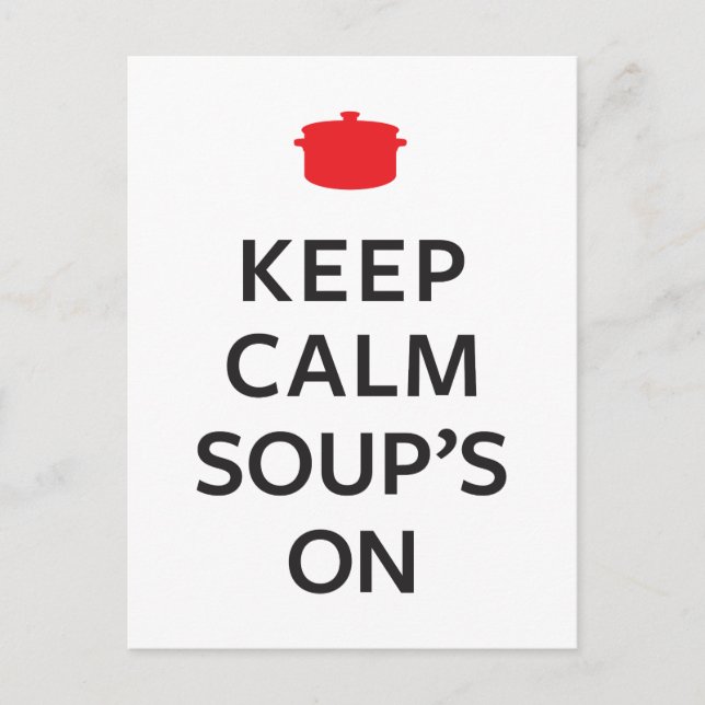 Keep Calm Soup's On Postcard (Front)
