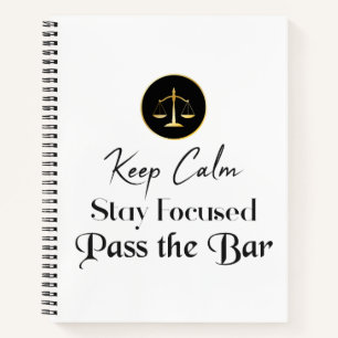 Keep Calm. Stay Focused. Pass The Bar Exam. Notebook