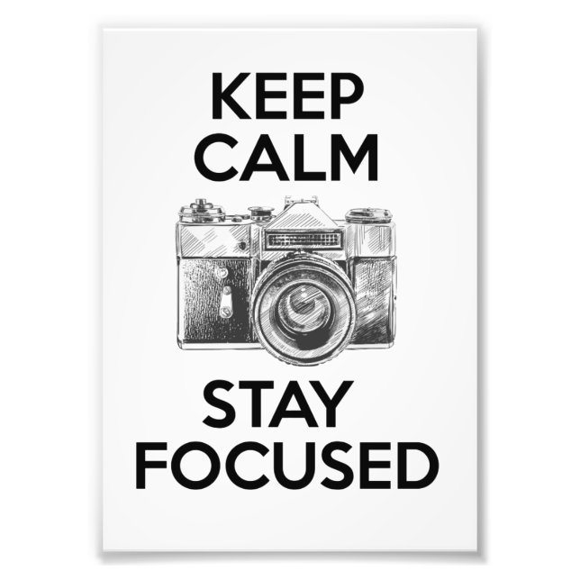 Keep Calm Stay Focused Photo Print (Front)