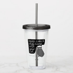 Keep Calm & Stay Home With Your Cat Acrylic Tumbler