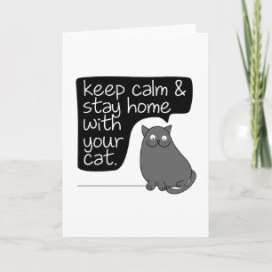 Keep Calm & Stay Home With Your Cat Card