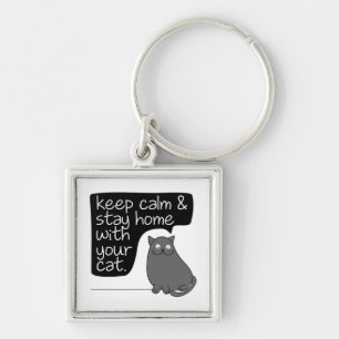 Keep Calm & Stay Home With Your Cat Keychain