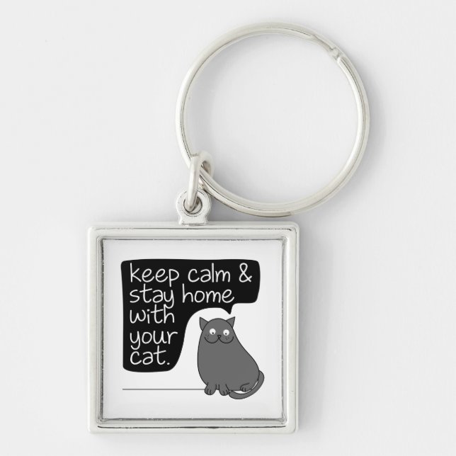 Keep Calm & Stay Home With Your Cat Keychain (Front)