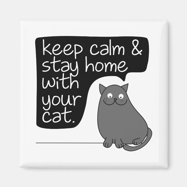 Keep Calm & Stay Home With Your Cat Magnet (Front)
