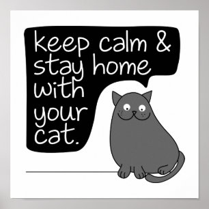 Keep Calm & Stay Home With Your Cat Poster