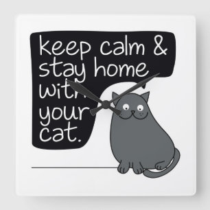 Keep Calm & Stay Home With Your Cat Square Wall Clock