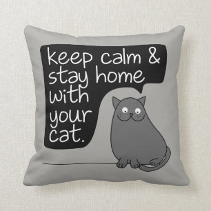 Keep Calm & Stay Home With Your Cat Throw Pillow