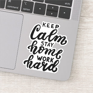 Keep Calm Stay Home Work Hard
